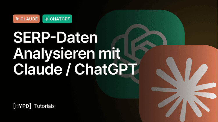SERP-Daten Analysieren mit Claude / ChatGPT